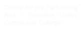 Center for the Performing Arts - Paradise Valley Community College  