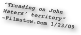 “Treading on John Waters’ territory”
-Filmstew.com 1/23/09